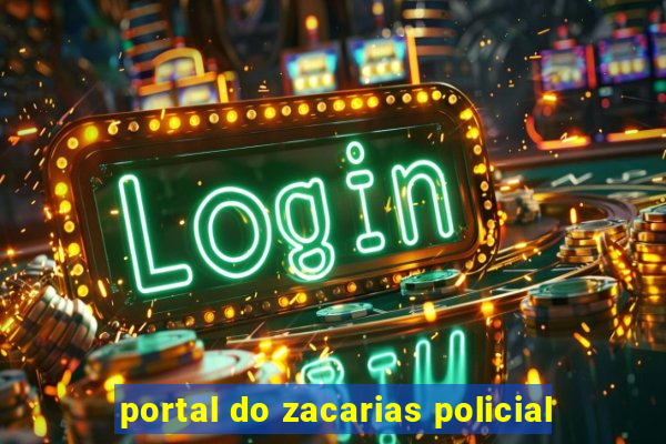 portal do zacarias policial